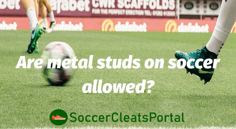 Are metal studs on soccer allowed_featured image